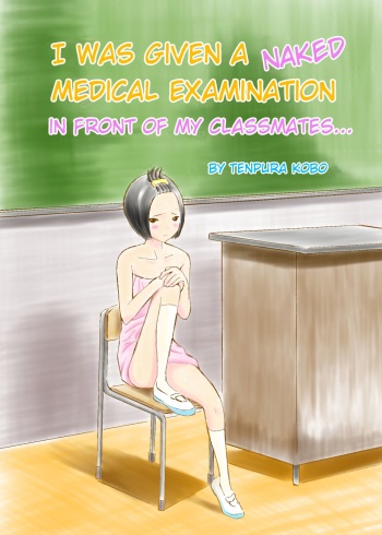 Classmate no Mae de Zenra de Kenshin o Ukesaseraremashita... | I was given a naked medical examination in front of my classmates... cover