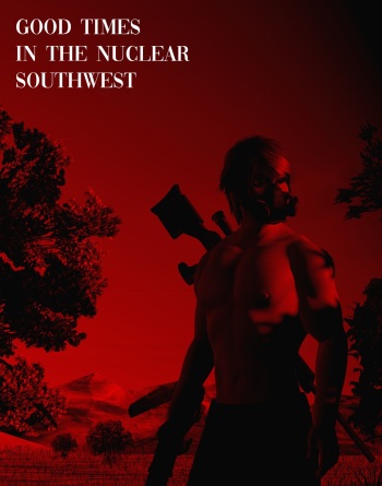 Good Times in the Nuclear Southwest cover