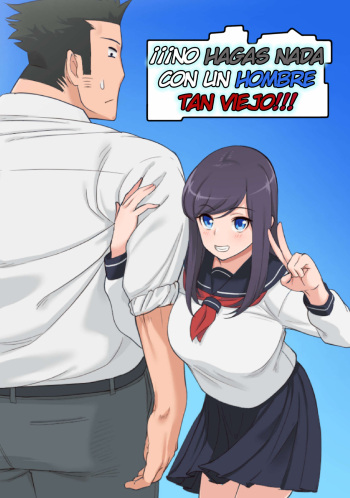Konna Ossan no Aite nanka Shitenaide Seishun Shiro yo!!! | No hagas nada con un hombre tan viejo!!! cover