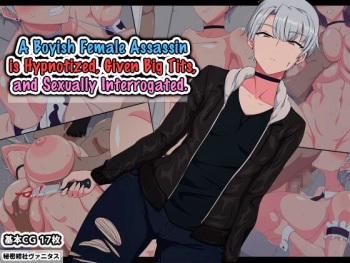 Boyish Onnagoroshiya Saimin Kyonyuuka Sukebe Jinmon | A Boyish Female Assassin is Hypnotized, given Big Tits, and Sexually Interrogated cover